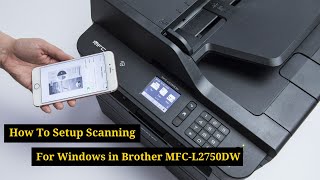 How To Setup Scanning for Windows in Brother MFCL2750DW [upl. by Aihtnic]