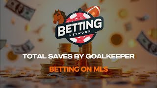 Betting on MLS Total Saves By Goalkeeper Bets [upl. by Kieryt220]