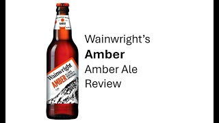 Wainwrights Amber Ale Review [upl. by Dettmer]