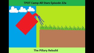 TPOT Camp All Stars Episode 22aThe Pillary Rebuild [upl. by Eceinehs]