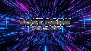 Lost Dark By The Grooverrs [upl. by Divan]