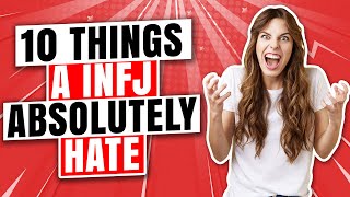 10 Things That INFJs Abosolutely Hate [upl. by Towill]