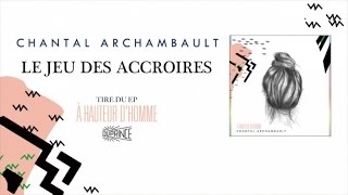 Chantal Archambault  Le jeu des accroires [upl. by Fredelia]