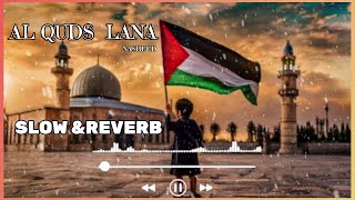 AlQuds Lana  Slow amp Reverb  YouTube  ​Arbic Nasheed  Urdu Nasheed  Naat 2024  nasheed [upl. by Vaios206]