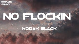 Kodak Black  No Flockin Lyrics [upl. by Ailemor570]