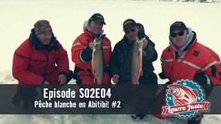 Leurre Juste S02E04  Pêche blanche en Abitibi 2 [upl. by Forster]