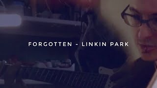 Forgotten  Linkin Park  Guitar Cover [upl. by Benkley]