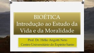 BIOÉTICA AULA 1 Introdução ao Estudo da Vida e da Moralidade [upl. by Ardnovahs20]