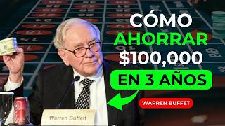 Cómo AHORRAR 100000 en 3 años o menos  Según Warren Buffett [upl. by Uwkuhceki]