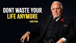 Dont Waste Your Life Anymore  Dan Pena Motivation [upl. by Ulland]