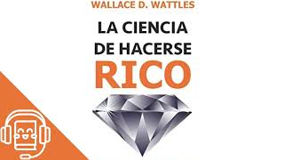 La Ciencia de Hacerse Rico de Wallace Wattles Audiolibro [upl. by Sarita]