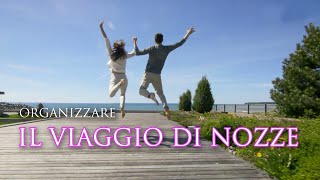 Organizzare il Viaggio di Nozze  I consigli dellAgenzia Viaggi [upl. by Thorlie]