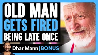 Old Man GETS FIRED Being Late Once  Dhar Mann Bonus [upl. by Oravla]