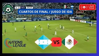 EN VIVO  HONDURAS VS MEXICO  CUARTOS DE FINA  LIGA DE NACIONES  IDA [upl. by Phoebe691]