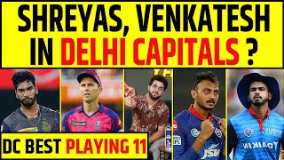 SHREYAS IYER amp VENKATESH IYER IN DC  DELHI CAPITALS BEST TARGETS FOR IPL 2025 MEGA AUCTION [upl. by Ia677]