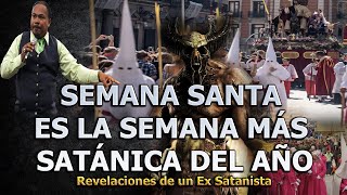 SEMANA SANTA ES LA SEMANA MÁS SATÁNICA DEL AÑO  REVELACIONES DE UN EX SATANISTA [upl. by Cavit]