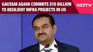 Gautam Adani Commits 10 Billion To Energy Resilient Infra Projects In US [upl. by Avrit276]