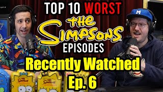 Recently Watched  Ep 6  Top 10 WORST Simpsons Episodes of ALL TIME [upl. by Geoff]