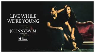 JOHNNYSWIM Live While Were Young Official Audio [upl. by Ylsel76]