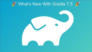 Gradle 75 Release Highlights [upl. by Meek]