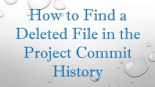 How to Find a Deleted File in the Project Commit History [upl. by Hachmann]