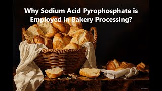 Why Sodium Acid Pyrophosphate is Employed in Bakery Processing [upl. by Ten]