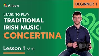 Learn Traditional Irish Concertina  Beginner 1  Lesson 1  Free Online Course [upl. by Leonteen]