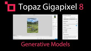 TOPAZ GIGAPIXEL 8 Generative Models [upl. by Alysa706]