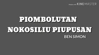 PIOMBOLUTAN NOKOSILIU PIUPUSAN  BEN SIMON LIRIK [upl. by Aikan]