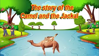 The story of the camel and the jackal [upl. by Emmott]