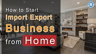 How to start import export business from Home [upl. by Enimajneb869]