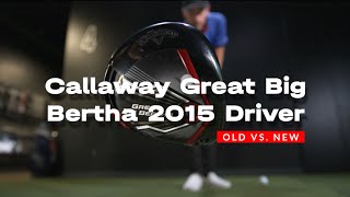 OLD vs NEW Callaway’s Great Big Bertha driver from 2015 aka the “Kevin Kisner” driver [upl. by Sucrad]