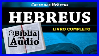 HEBREUS  Completo Bíblia Sagrada em Áudio Livro [upl. by Auqenwahs]