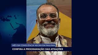 MÊS DA CONSCIÊNCIA NEGRA CONFIRA A PROGRAMAÇÃO DAS ATRAÇÕES DE PAULÍNIA [upl. by Eiramanna]