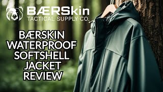 NEW  Baerskin Waterproof Softshell Jacket Product Review [upl. by Rahsab]