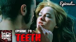 Teeth 2007  Movie Review  Episode 79 [upl. by Aeneus83]