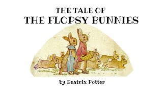 The Tale of the Flopsy Bunnies by Beatrix Potter [upl. by Mikkel]