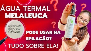 Resenha sobre a Agua Termal Via Aroma com Melaleuca [upl. by Spohr]