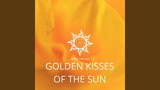 Golden Kisses Of The Sun [upl. by Desberg]