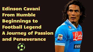 Edinson Cavani From Humble Beginnings to Football Legend [upl. by Erikson]