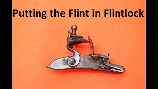 Putting the Flint in Flintlocks [upl. by Richelle]