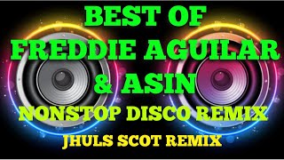 BEST OF FREDDIE AGUILAR amp ASIN  NONSTOP DISCO REMIX  JHULS SCOT REMIX [upl. by Tatiana]