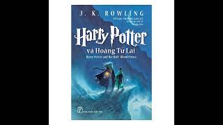 2430 Harry Potter và hoàng tử lai  Tập 6  audio book  sách nói [upl. by Naut]