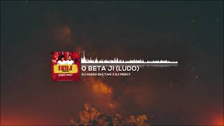 O Beta Ji Ludo Remix  DJ Harsh Bhutani x DJ Mercy  BeMarathiNet [upl. by Eerehs]