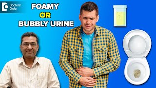 Top 3 Causes of Foamy or Bubbly Urine amp its Management  DrGirish Nelivigi  Doctors Circle [upl. by Yelnek]