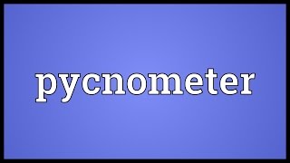 Pycnometer Meaning [upl. by Airotnes]