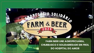 FARM BEER UNE AGROPECUÁRIA CHURRASCO E SOLIDARIEDADE EM PROL DO HOSPITAL DO AMOR [upl. by Laryssa29]