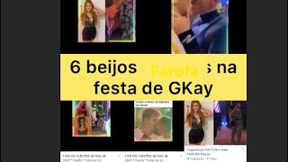 6 BEIJOS da festa de GKAY “ Farofa “ famosos b41jand0 [upl. by Garibald817]