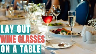 How To Lay Out Wine Glasses On the Table Correctly [upl. by Nyrem556]