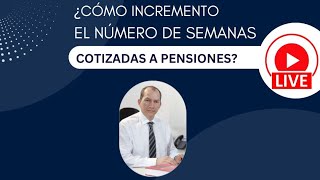 ¿“Cómo incremento el número de semanas cotizadas a pensiones [upl. by Eltsryk]